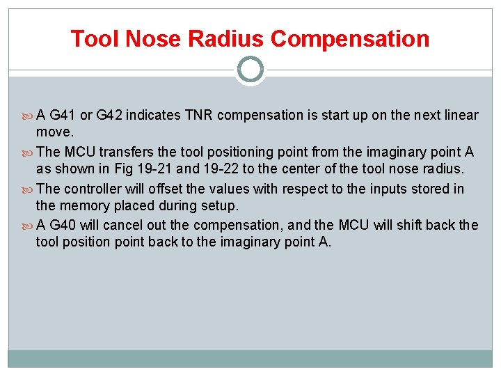 Tool Nose Radius Compensation A G 41 or G 42 indicates TNR compensation is