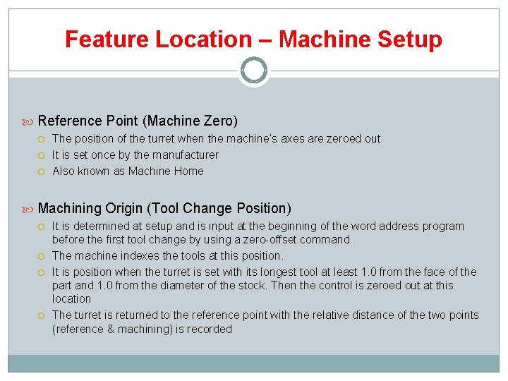 Feature Location – Machine Setup Reference Point (Machine Zero) The position of the turret