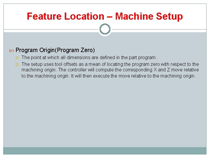 Feature Location – Machine Setup Program Origin(Program Zero) The point at which all dimensions