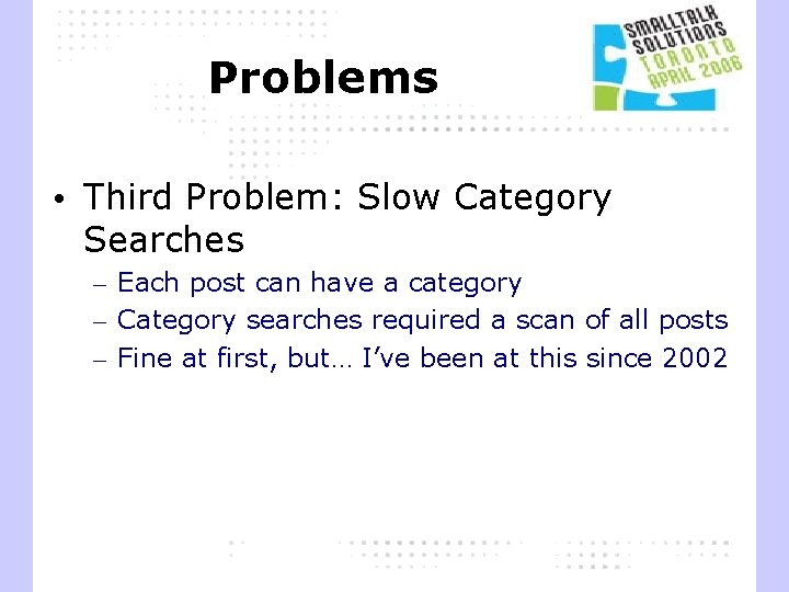 Problems • Third Problem: Slow Category Searches – Each post can have a category