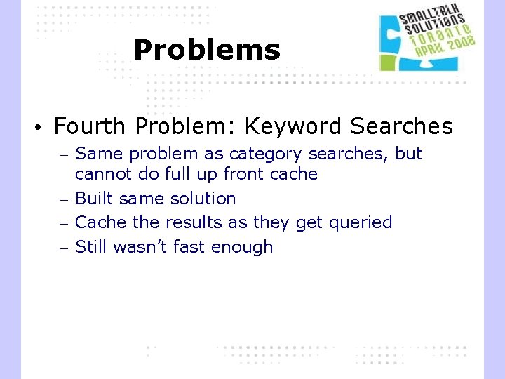 Problems • Fourth Problem: Keyword Searches – Same problem as category searches, but cannot