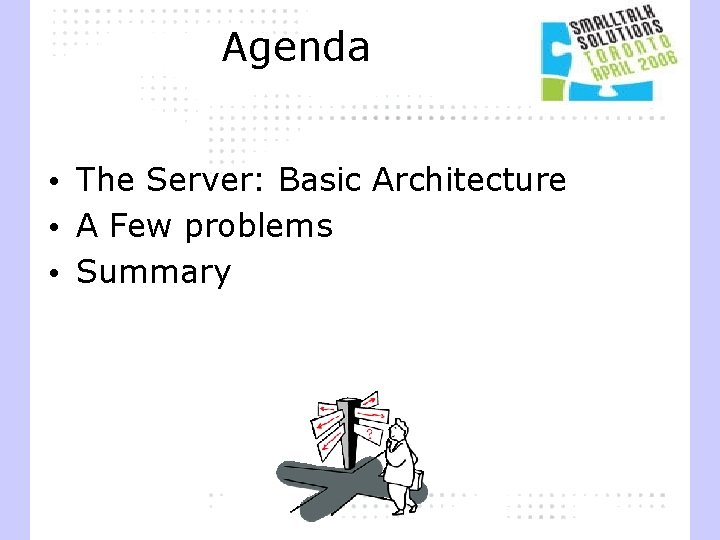 Agenda • The Server: Basic Architecture • A Few problems • Summary 