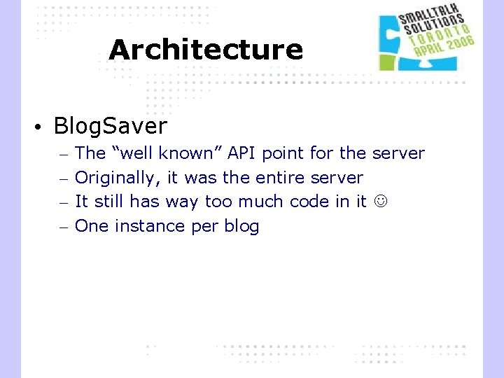 Architecture • Blog. Saver – – The “well known” API point for the server