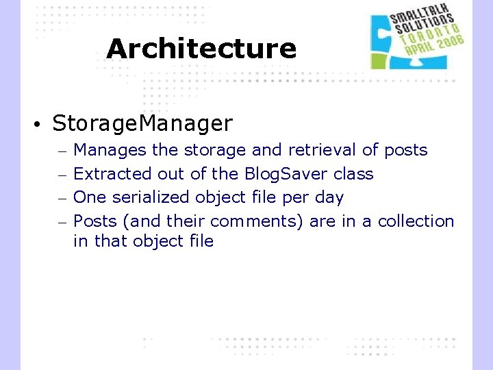 Architecture • Storage. Manager – – Manages the storage and retrieval of posts Extracted