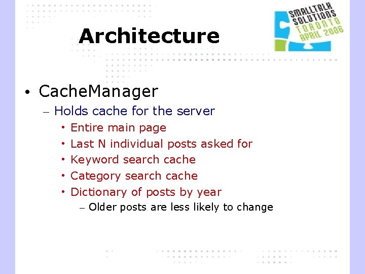 Architecture • Cache. Manager – Holds cache for the server • • • Entire