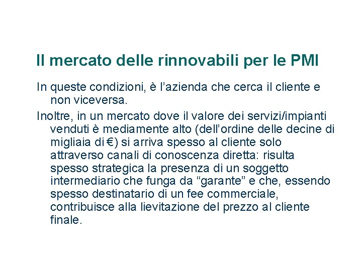 Il mercato delle rinnovabili per le PMI In queste condizioni, è l’azienda che cerca