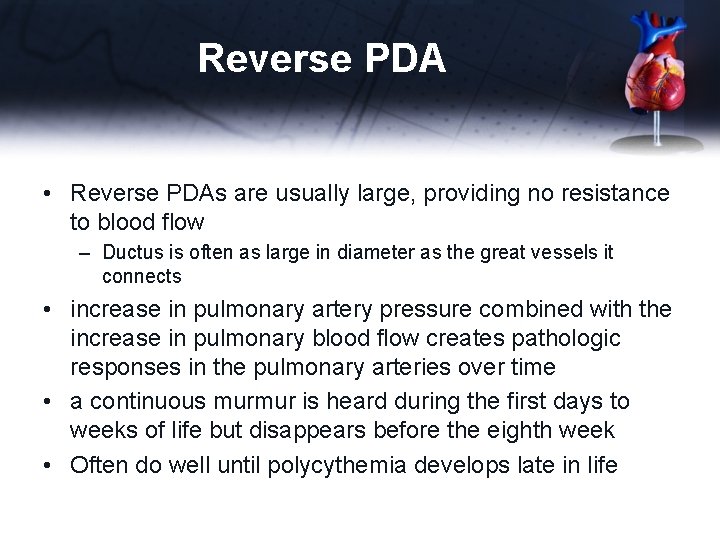 Reverse PDA • Reverse PDAs are usually large, providing no resistance to blood flow