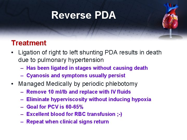 Reverse PDA Treatment • Ligation of right to left shunting PDA results in death