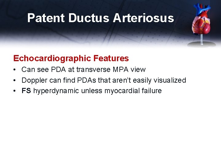 Patent Ductus Arteriosus Echocardiographic Features • Can see PDA at transverse MPA view •