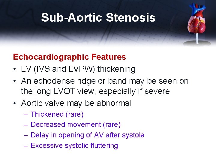 Sub-Aortic Stenosis Echocardiographic Features • LV (IVS and LVPW) thickening • An echodense ridge