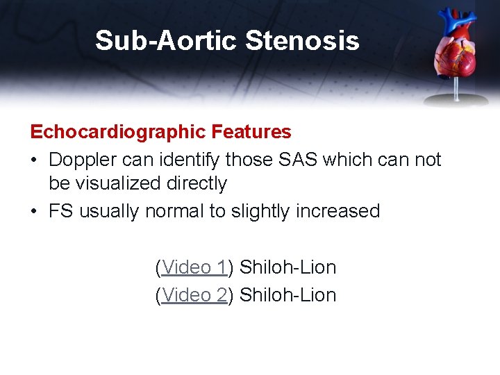 Sub-Aortic Stenosis Echocardiographic Features • Doppler can identify those SAS which can not be