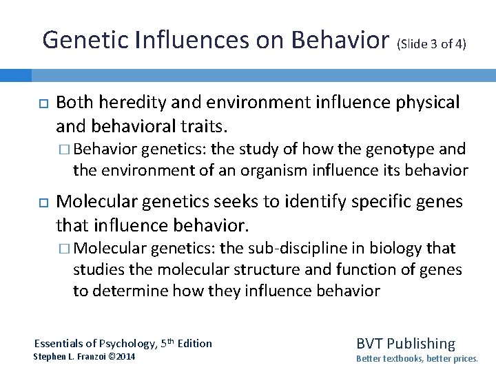 Genetic Influences on Behavior (Slide 3 of 4) Both heredity and environment influence physical