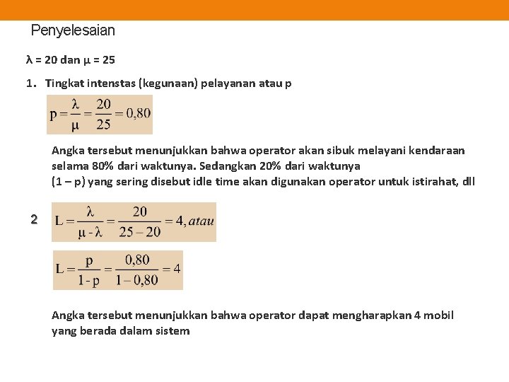 Penyelesaian λ = 20 dan µ = 25 1. Tingkat intenstas (kegunaan) pelayanan atau