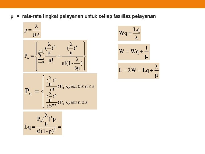 µ = rata-rata tingkat pelayanan untuk setiap fasilitas pelayanan 