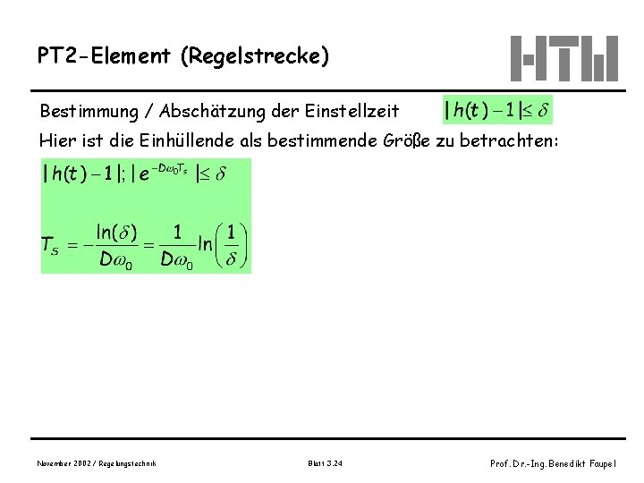 PT 2 -Element (Regelstrecke) Bestimmung / Abschätzung der Einstellzeit Hier ist die Einhüllende als