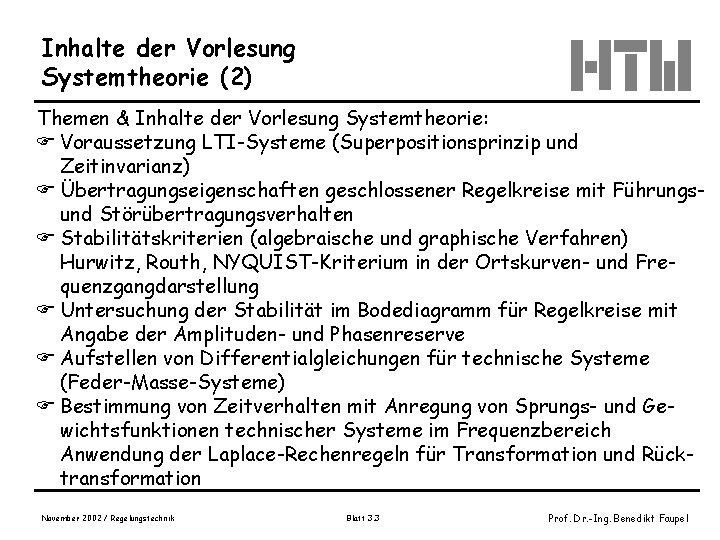 Inhalte der Vorlesung Systemtheorie (2) Themen & Inhalte der Vorlesung Systemtheorie: F Voraussetzung LTI-Systeme