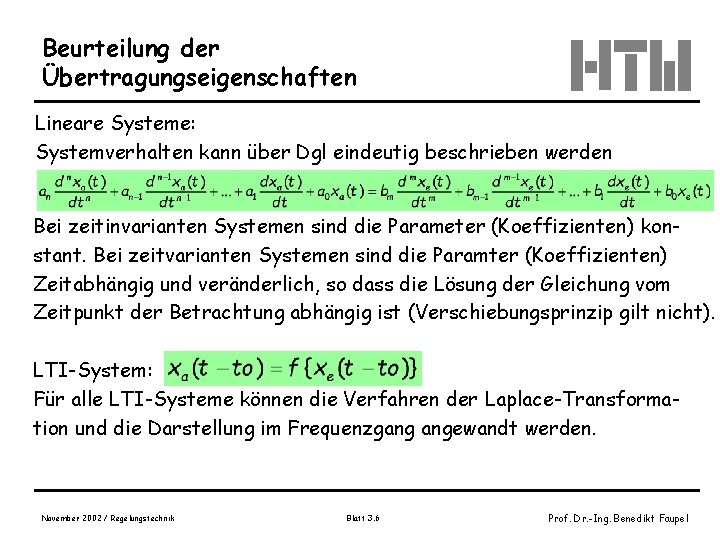 Beurteilung der Übertragungseigenschaften Lineare Systeme: Systemverhalten kann über Dgl eindeutig beschrieben werden Bei zeitinvarianten