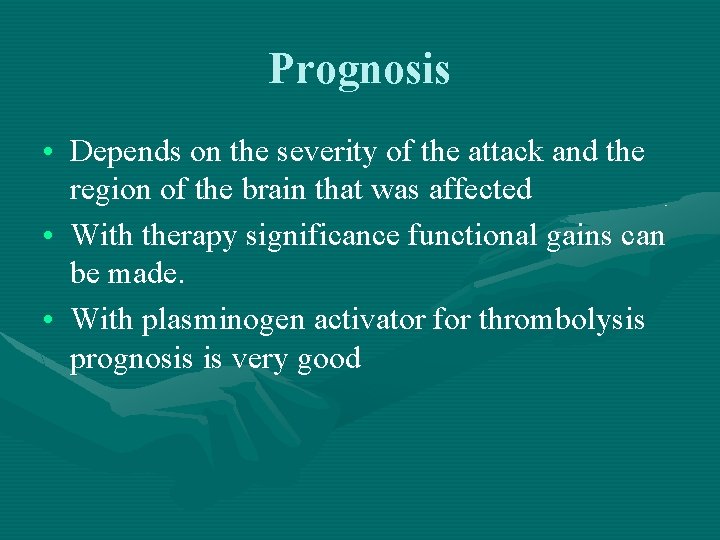 Prognosis • Depends on the severity of the attack and the region of the