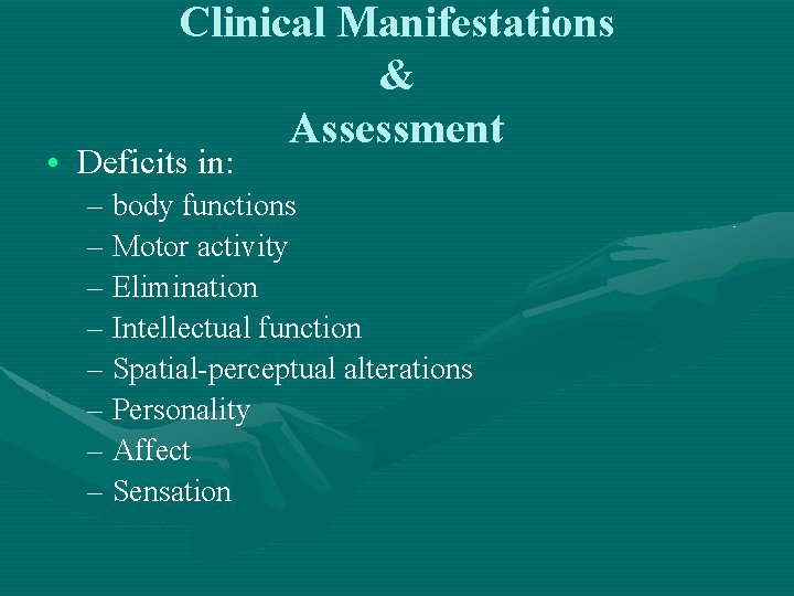 Clinical Manifestations & Assessment • Deficits in: – body functions – Motor activity –