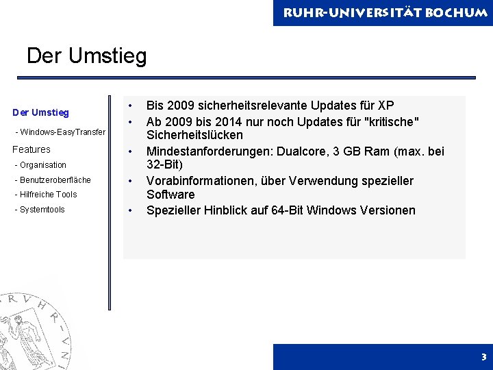 Ruhr-Universität Bochum Der Umstieg - Windows-Easy. Transfer Features • • • - Organisation -