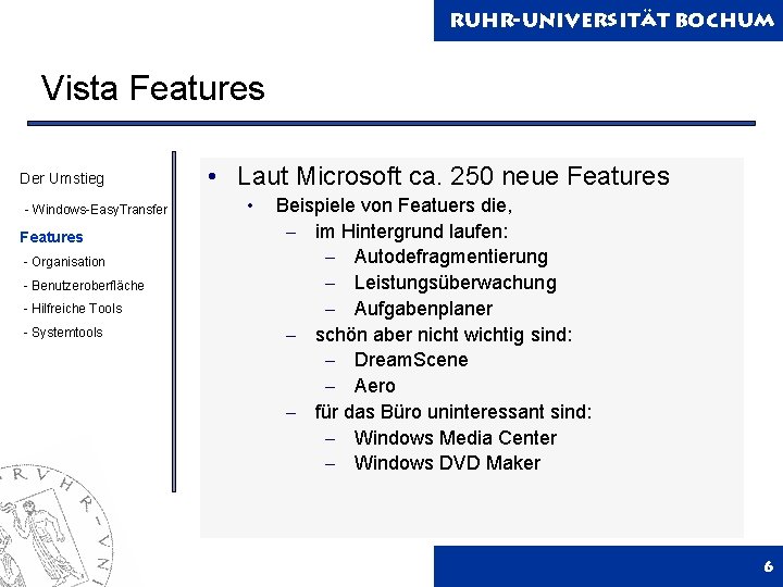 Ruhr-Universität Bochum Vista Features Der Umstieg - Windows-Easy. Transfer Features - Organisation - Benutzeroberfläche