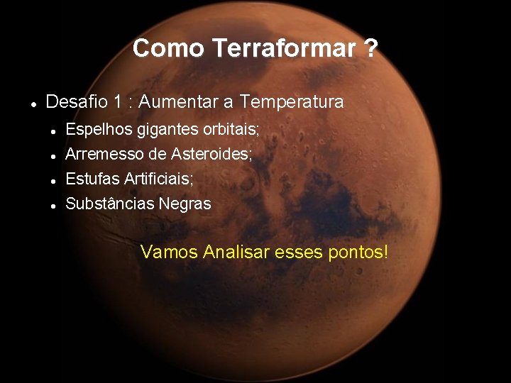 Como Terraformar ? Desafio 1 : Aumentar a Temperatura Espelhos gigantes orbitais; Arremesso de