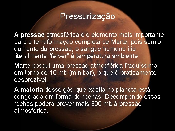 Pressurização • A pressão atmosférica é o elemento mais importante para a terraformação completa