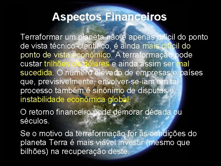 Aspectos Financeiros Terraformar um planeta não é apenas difícil do ponto de vista técnico-científico,