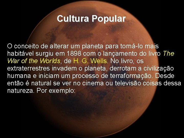 Cultura Popular O conceito de alterar um planeta para torná-lo mais habitável surgiu em