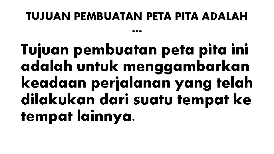 TUJUAN PEMBUATAN PETA PITA ADALAH … Tujuan pembuatan peta pita ini adalah untuk menggambarkan