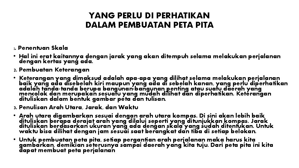YANG PERLU DI PERHATIKAN DALAM PEMBUATAN PETA PITA. Penentuan Skala • Hal ini erat