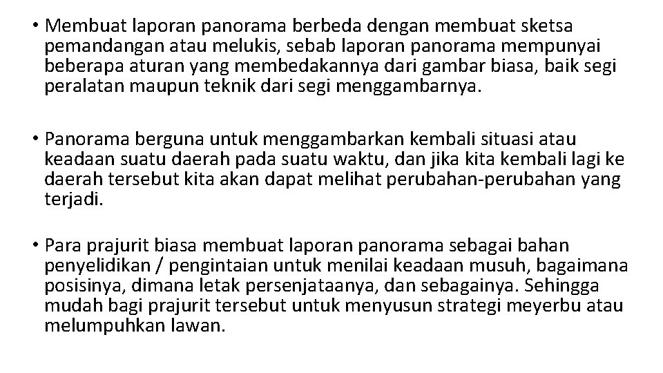  • Membuat laporan panorama berbeda dengan membuat sketsa pemandangan atau melukis, sebab laporan