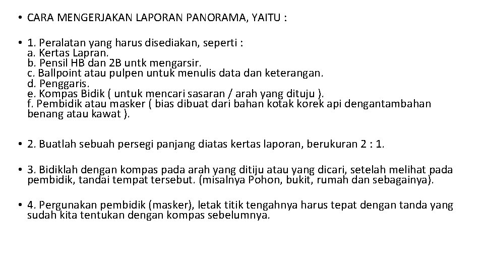  • CARA MENGERJAKAN LAPORAN PANORAMA, YAITU : • 1. Peralatan yang harus disediakan,