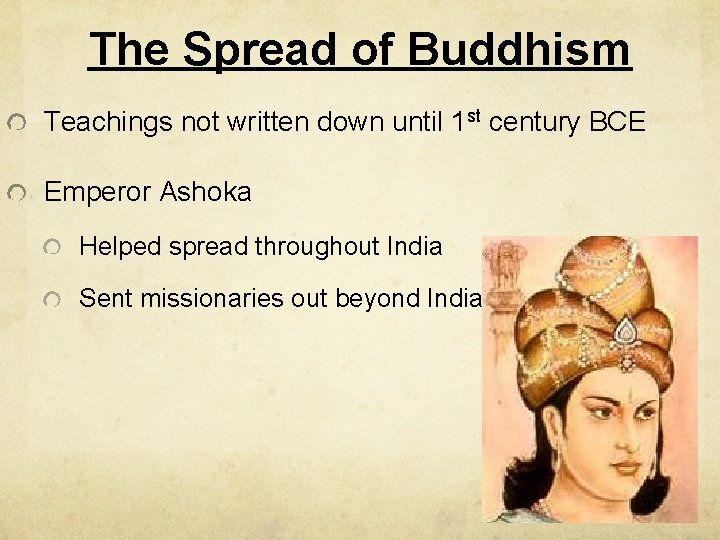 The Spread of Buddhism Teachings not written down until 1 st century BCE Emperor