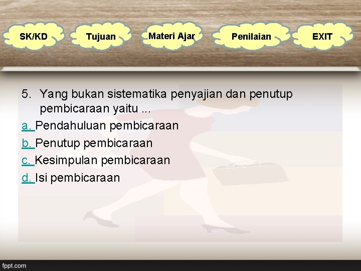 SK/KD Tujuan Materi Ajar Penilaian 5. Yang bukan sistematika penyajian dan penutup pembicaraan yaitu.