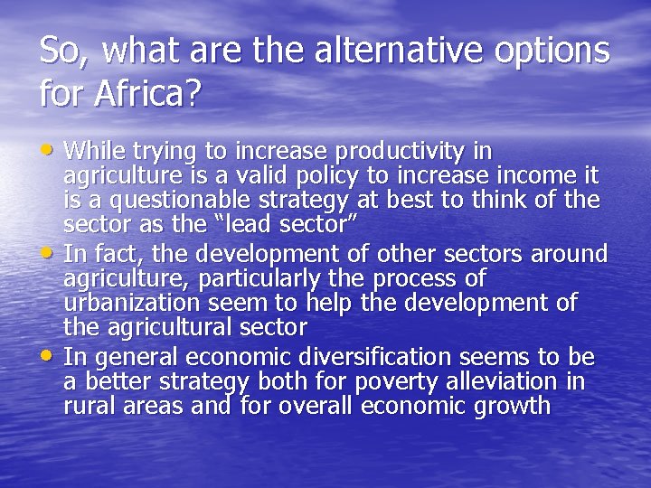 So, what are the alternative options for Africa? • While trying to increase productivity