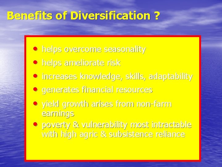 Benefits of Diversification ? • • • helps overcome seasonality helps ameliorate risk increases
