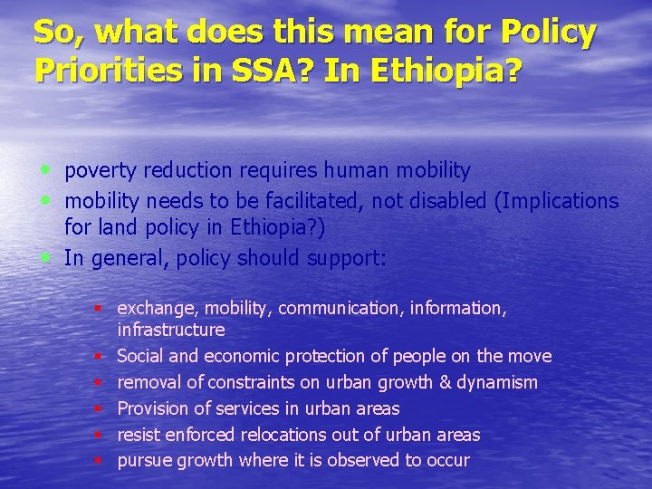 So, what does this mean for Policy Priorities in SSA? In Ethiopia? • poverty