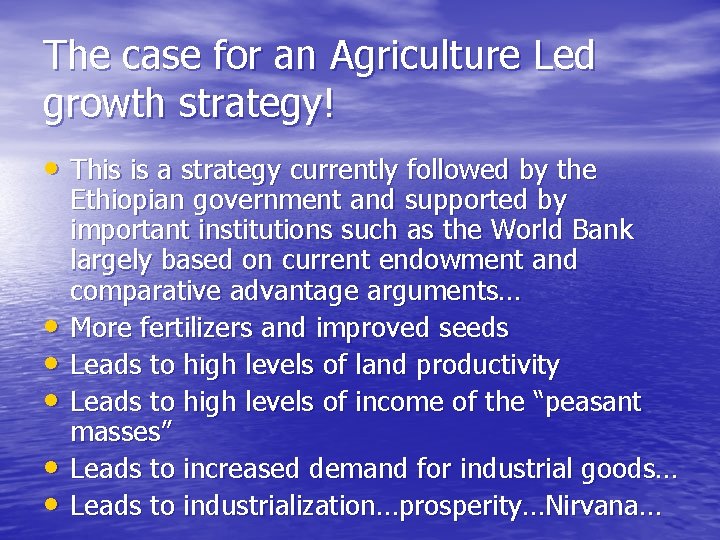 The case for an Agriculture Led growth strategy! • This is a strategy currently