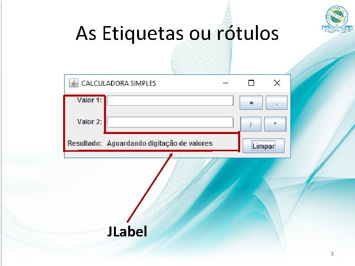 As Etiquetas ou rótulos JLabel 3 