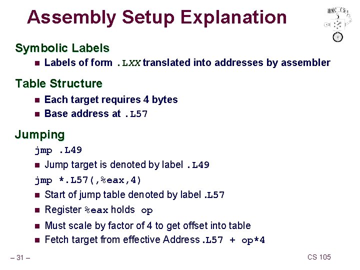 Assembly Setup Explanation Symbolic Labels n Labels of form. LXX translated into addresses by