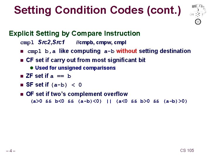 Setting Condition Codes (cont. ) Explicit Setting by Compare Instruction cmpl Src 2, Src