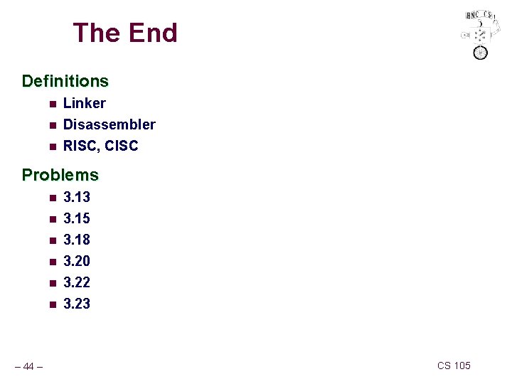 The End Definitions n Linker n Disassembler RISC, CISC n Problems n n n