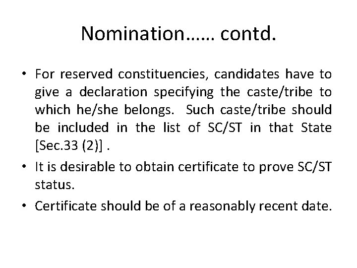 Nomination…… contd. • For reserved constituencies, candidates have to give a declaration specifying the