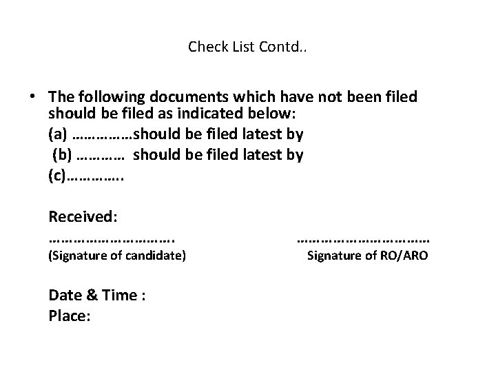 Check List Contd. . • The following documents which have not been filed should