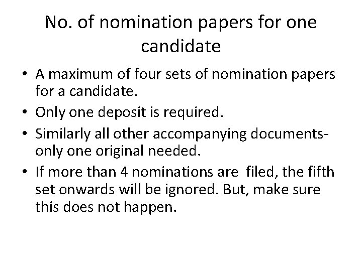 No. of nomination papers for one candidate • A maximum of four sets of