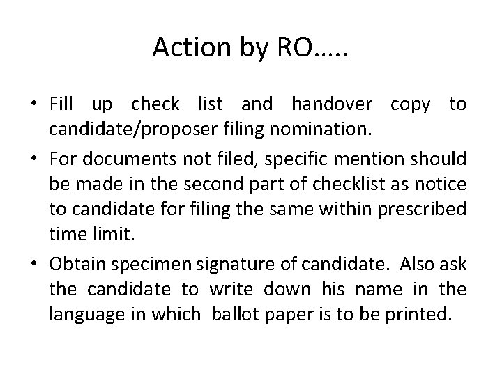 Action by RO…. . • Fill up check list and handover copy to candidate/proposer