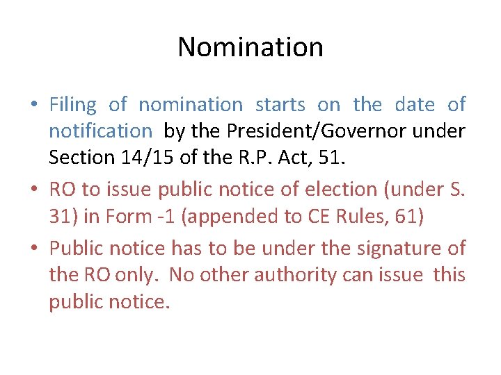 Nomination • Filing of nomination starts on the date of notification by the President/Governor