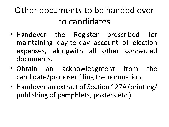 Other documents to be handed over to candidates • Handover the Register prescribed for