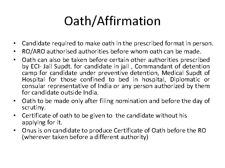 Oath/Affirmation • Candidate required to make oath in the prescribed format in person. •